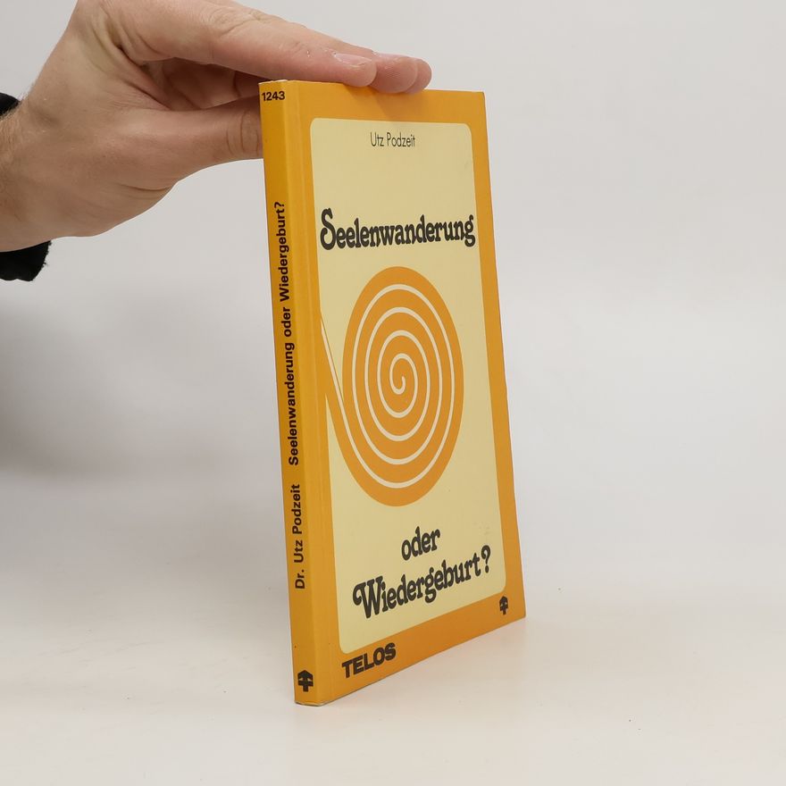 Utz Podzeit Seelenwanderung oder Wiedergeburt?