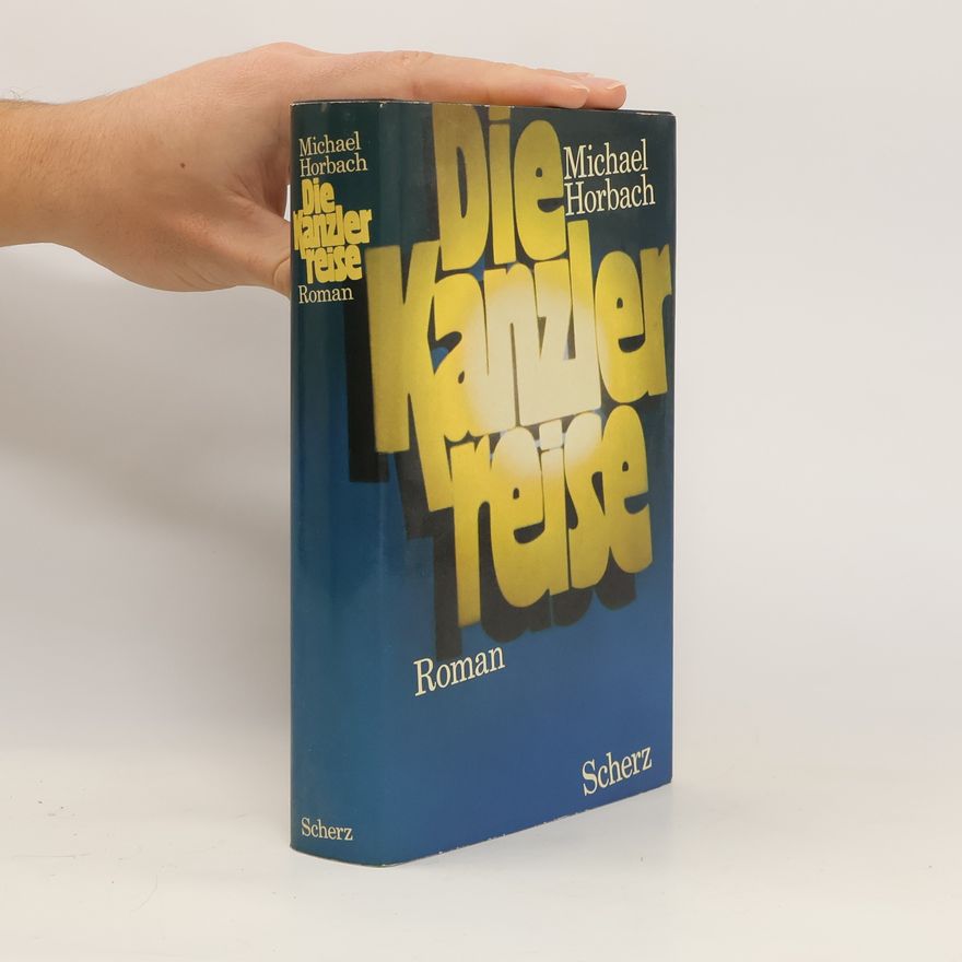 Michael Horbach Die Kanzlerreise
