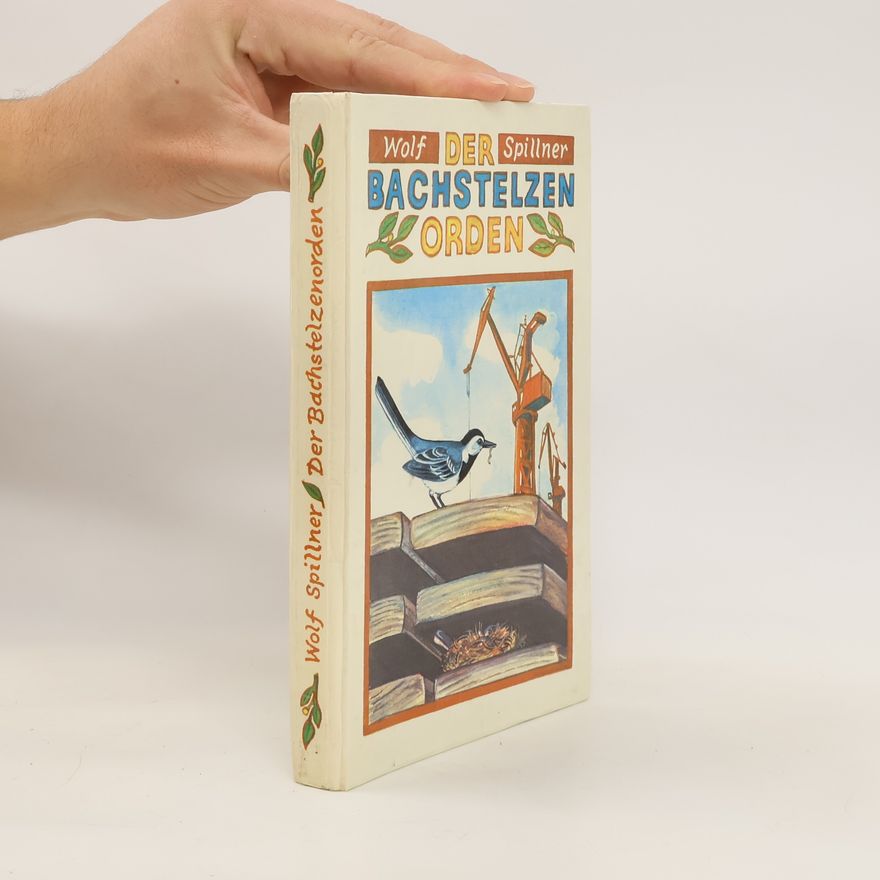 Wolf Spillner Der Bachstelzenorden