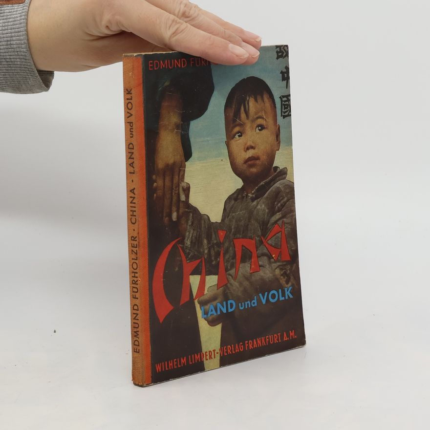 Edmund Fürholzer China. Land und Volk