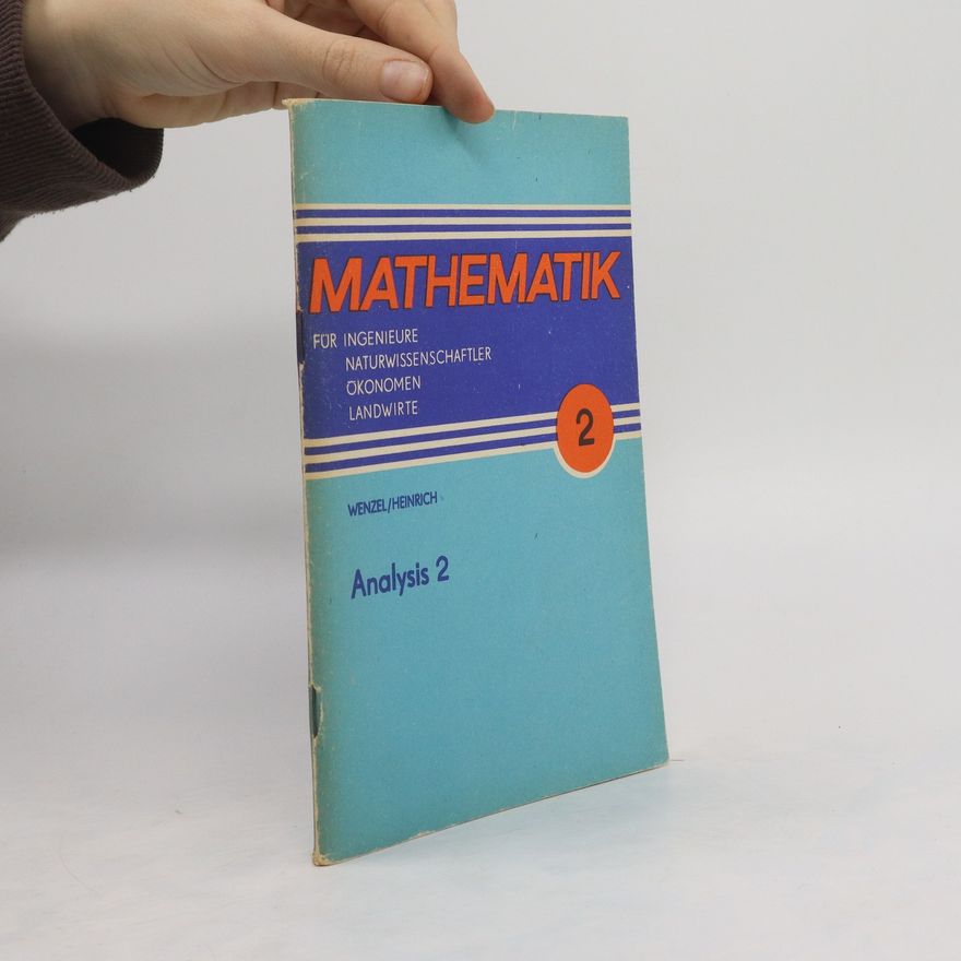 Gottfried Heinrich Mathematik 2 für Ingenieure, Naturwissenschaftler, Ökonomen, Landwirte