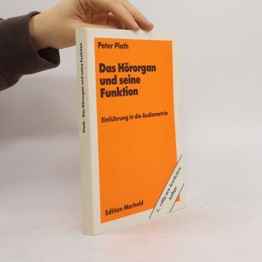 Peter Plath Das Hörorgan und seine Funktion