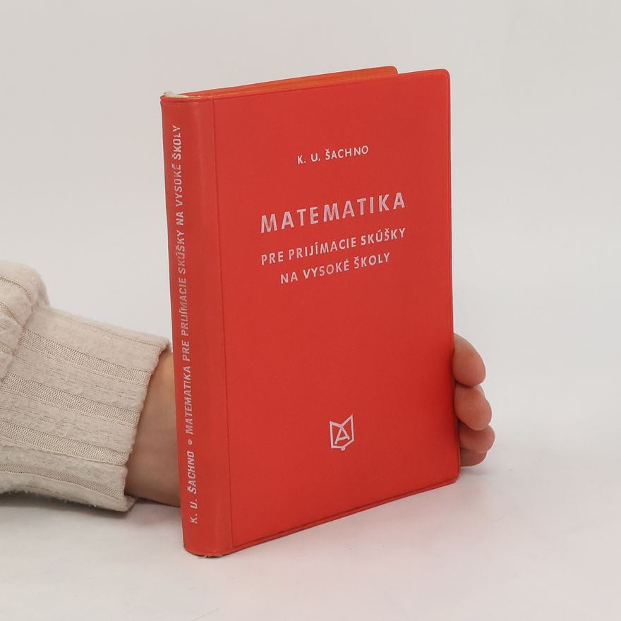 K.U. Šachno Matematika pre prijímacie skúšky na vysoké školy
