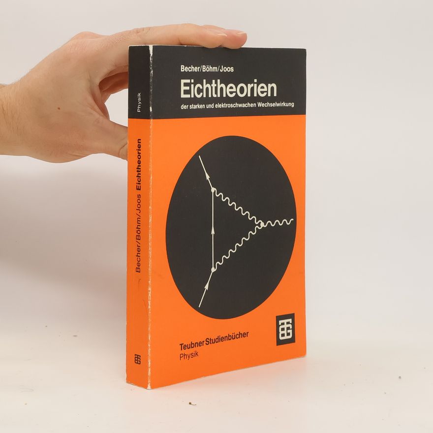 Peter Becher Eichtheorien der starken und elektroschwachen Wechselwirkung