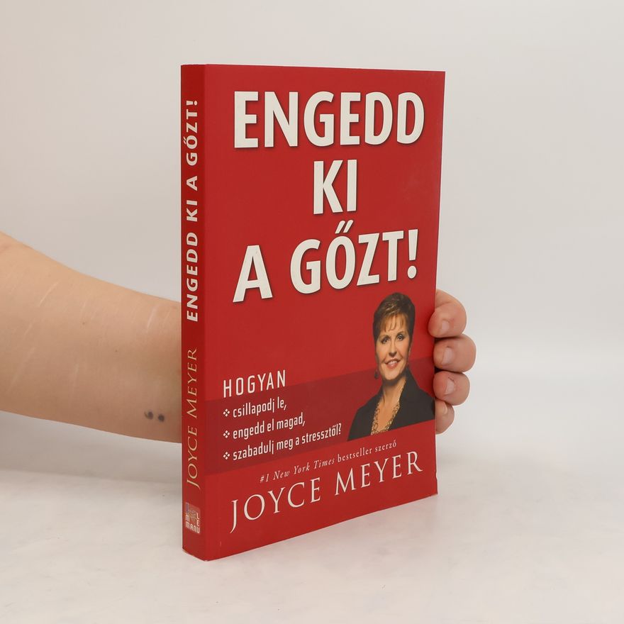 Joyce Meyer Engedd ki a gőzt!