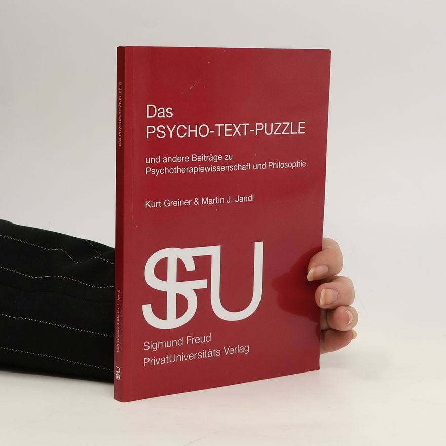Kurt Greiner Das Psycho-Text-Puzzle und andere Beiträge zu Psychotherapiewissenschaft und Philosophie