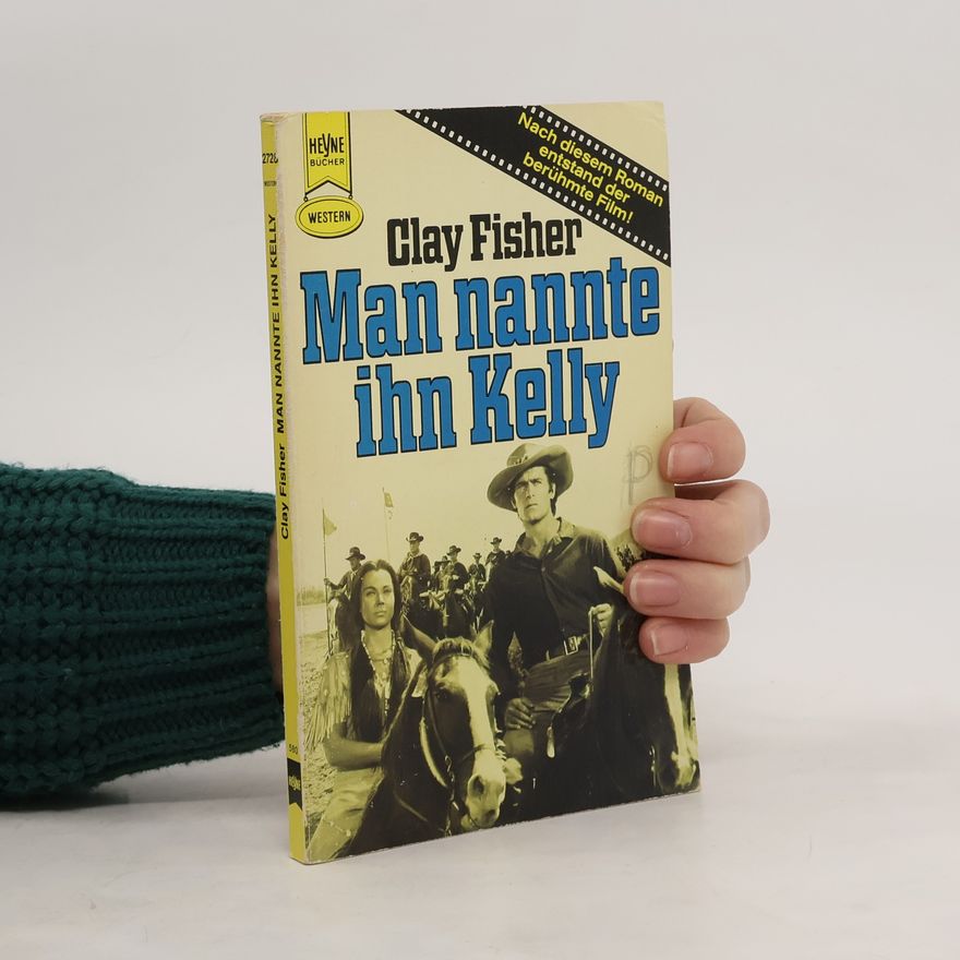 Clay Fisher Man nannte ihn Kelly. Westernroman.
