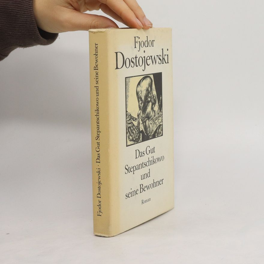 Fjodor Michailowitsch Dostojewski Das Gut Stepantschikowo und seine Bewohner