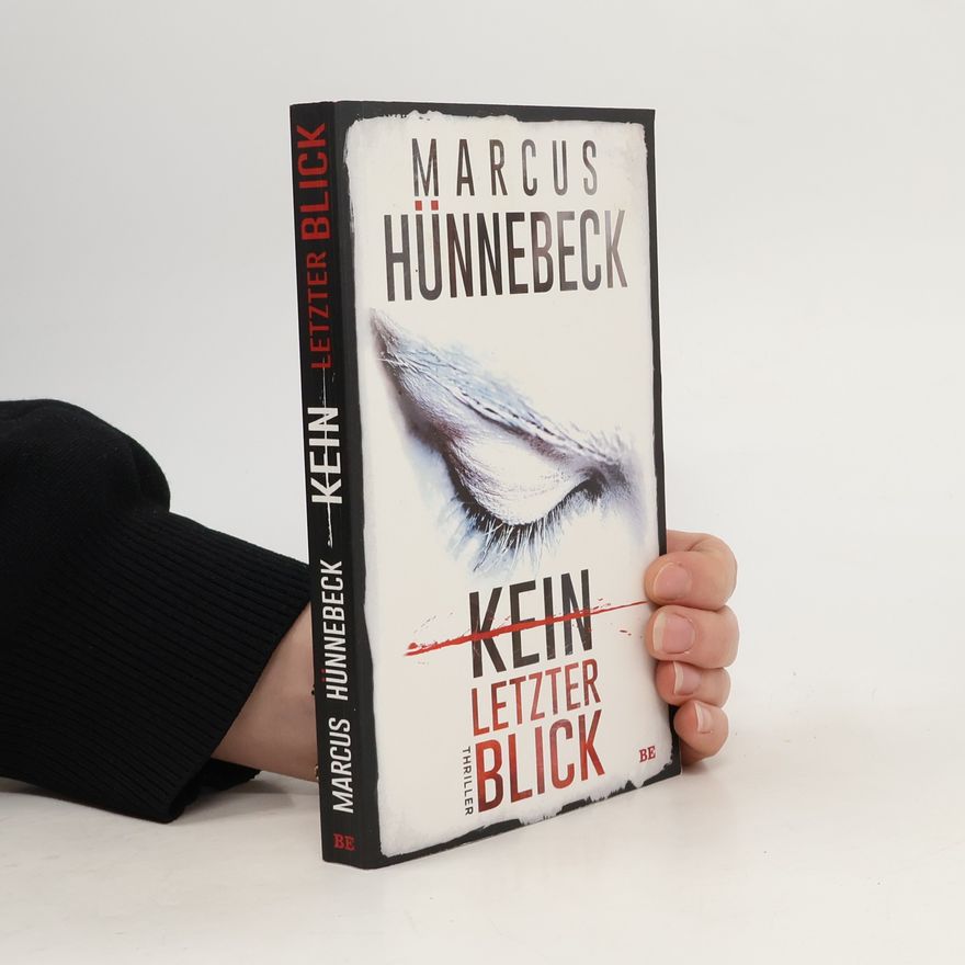 Marcus Hünnebeck Kein letzter Blick. Thriller