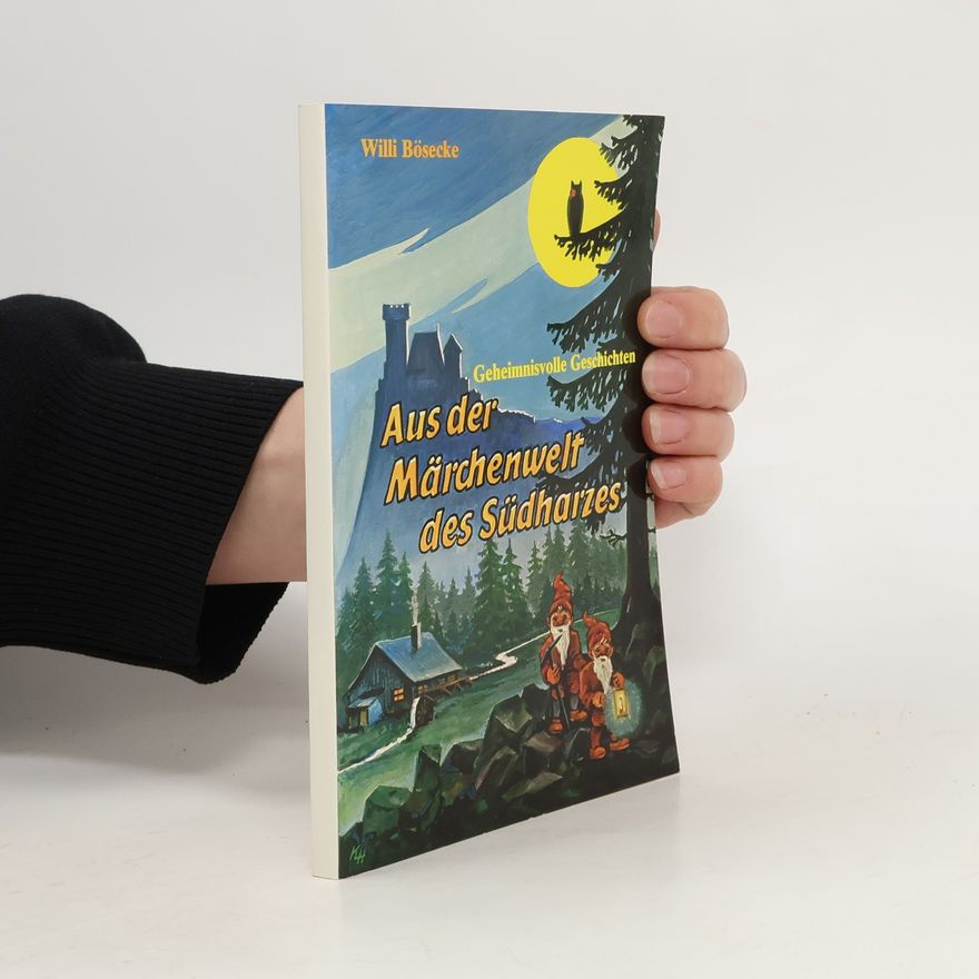 Willi Bösecke Aus der Märchenwelt des Südharzes