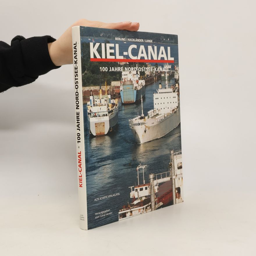Autorenkollektiv Kiel - Canal. 100 Jahre Nord- Ostsee Kanal