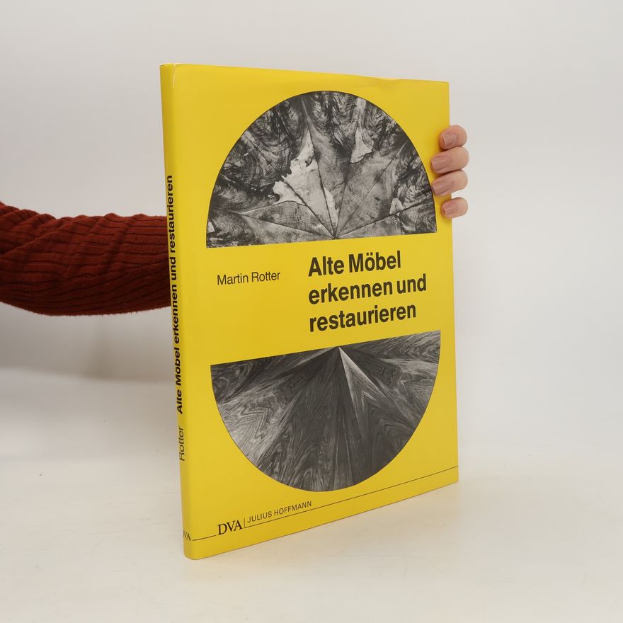 Martin Rotter Alte Möbel erkennen und restaurieren