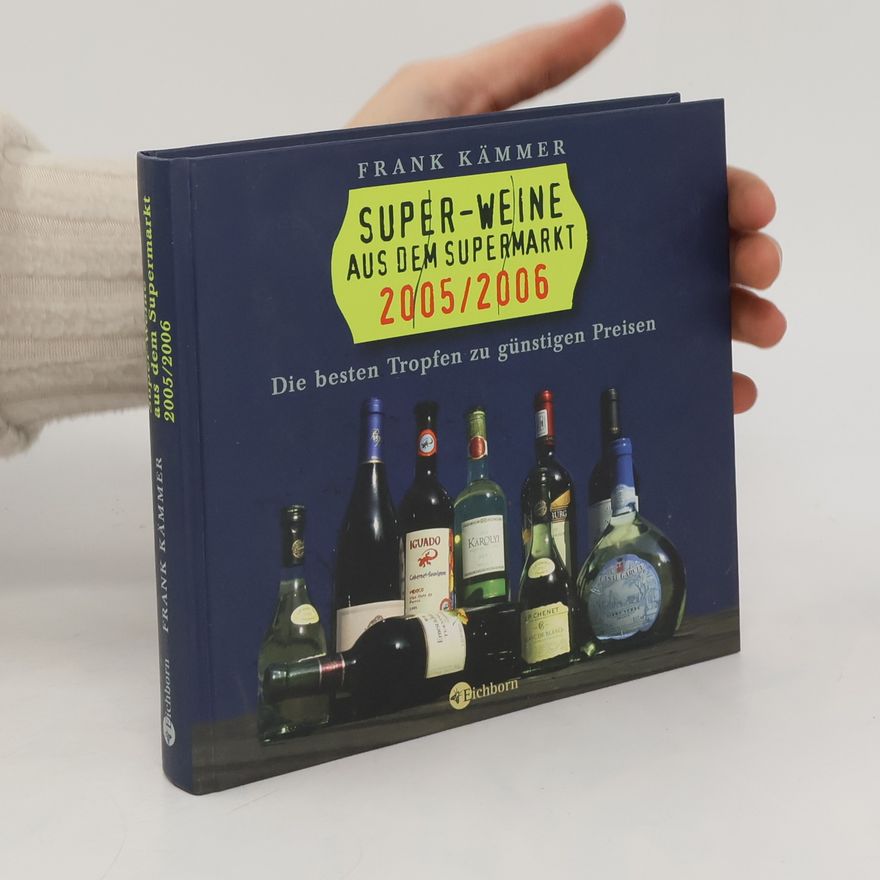 Frank Kämmer Super-Weine aus dem Supermarkt 2005/2006