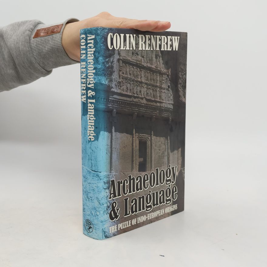 Colin Renfrew Archaeology and Language. The Puzzle of Indo-European Origins