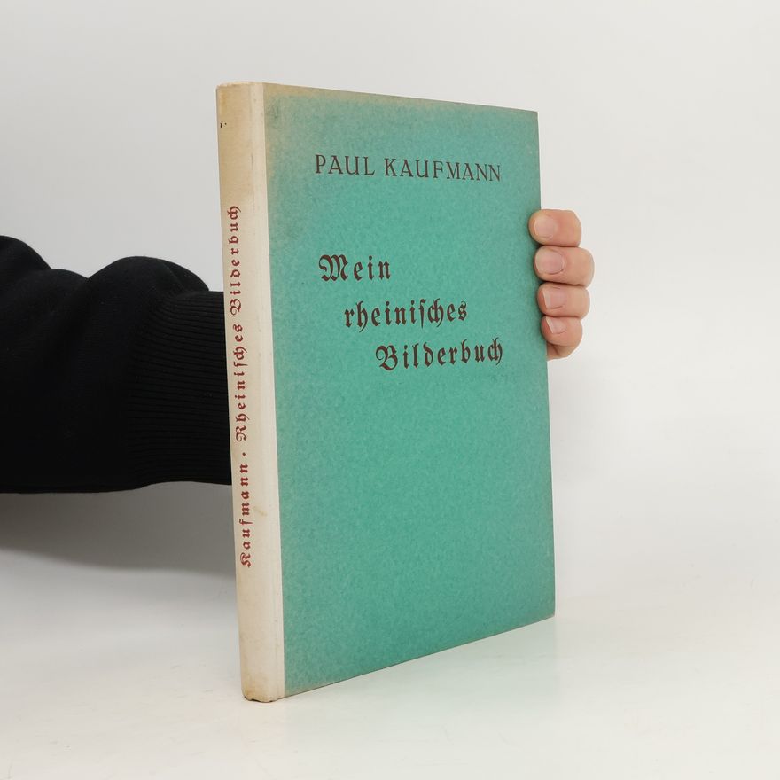 Paul Kaufmann Mein Rheinifches Bilderbuch