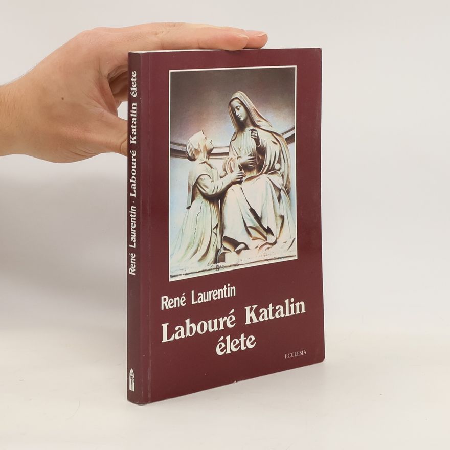 René Laurentin Labouré Katalin élete