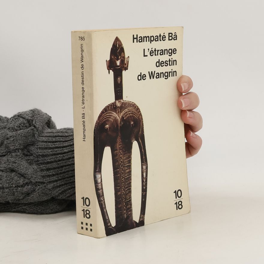Amadou Hampâté Bâ L'étrange destin de Wangrin