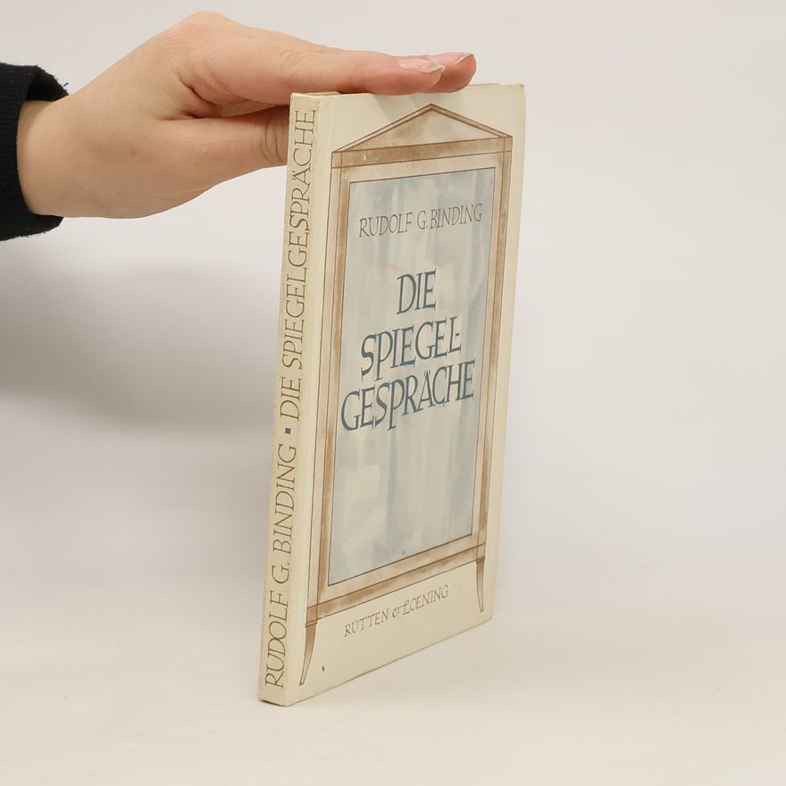 Rudolf G. Binding Die spiegel Gesprache