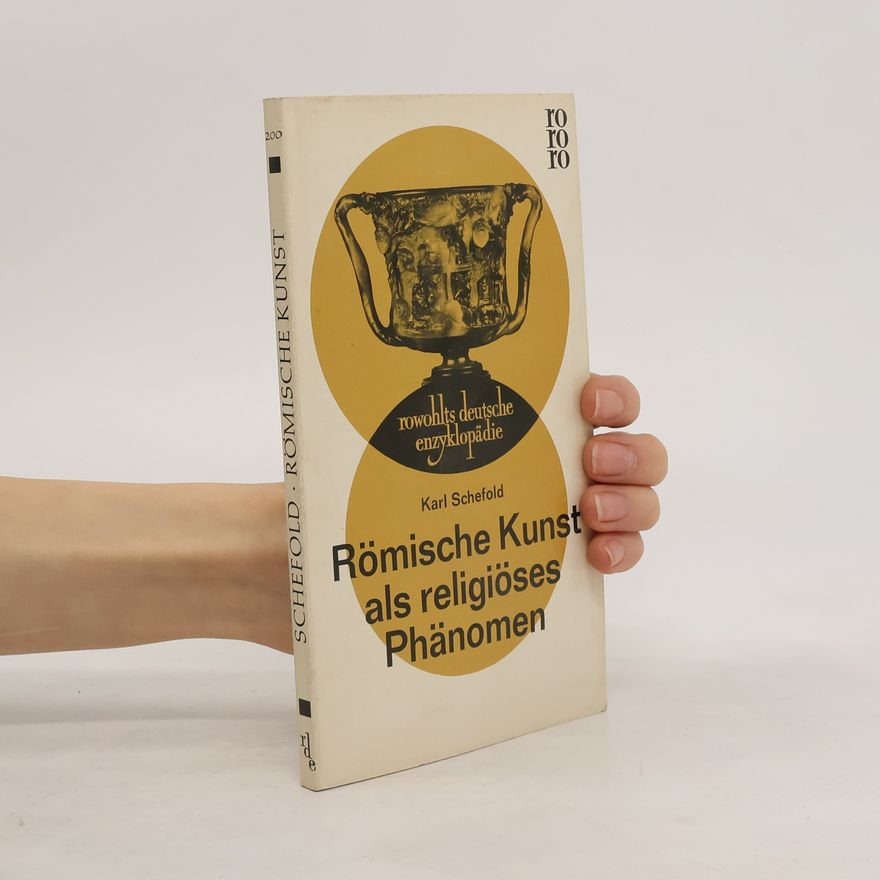 Karl Schefold Romische Kunst als religiöses Phänomen