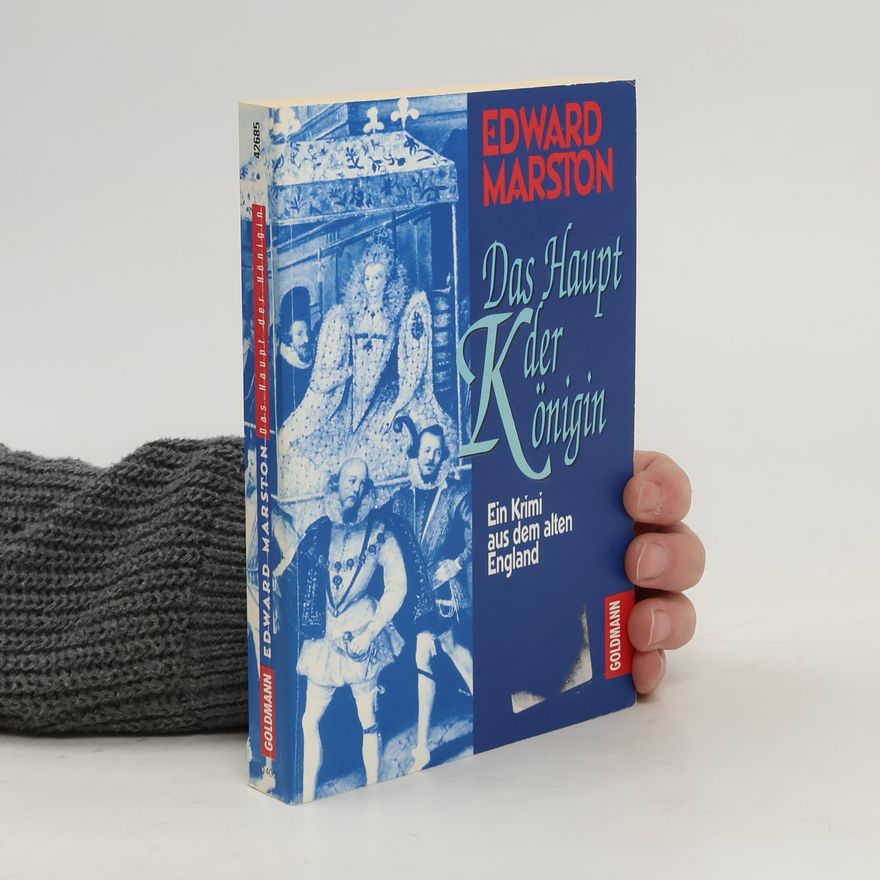 Edward Marston Das Haupt der Königin. Ein Krimi aus dem alten England.
