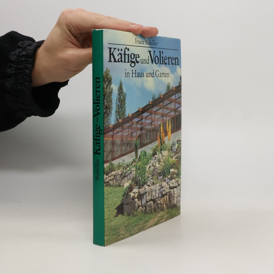 Franz Robiller Käfige und Volieren in Haus und Garten