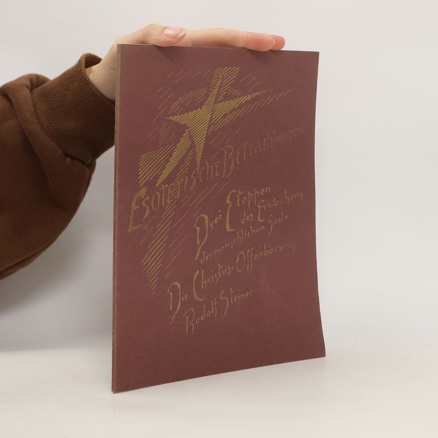 Rudolf Steiner Drei Etappen des Erwachens der menschlichen Seele Die Christus-Offenbarung