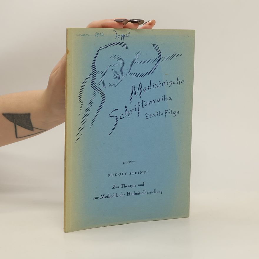 Rudolf Steiner Zur Therapie und zur Methodik der Heilmittelherstellung