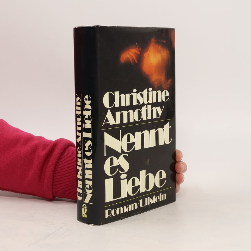 Christine Arnothy Nennt es Liebe
