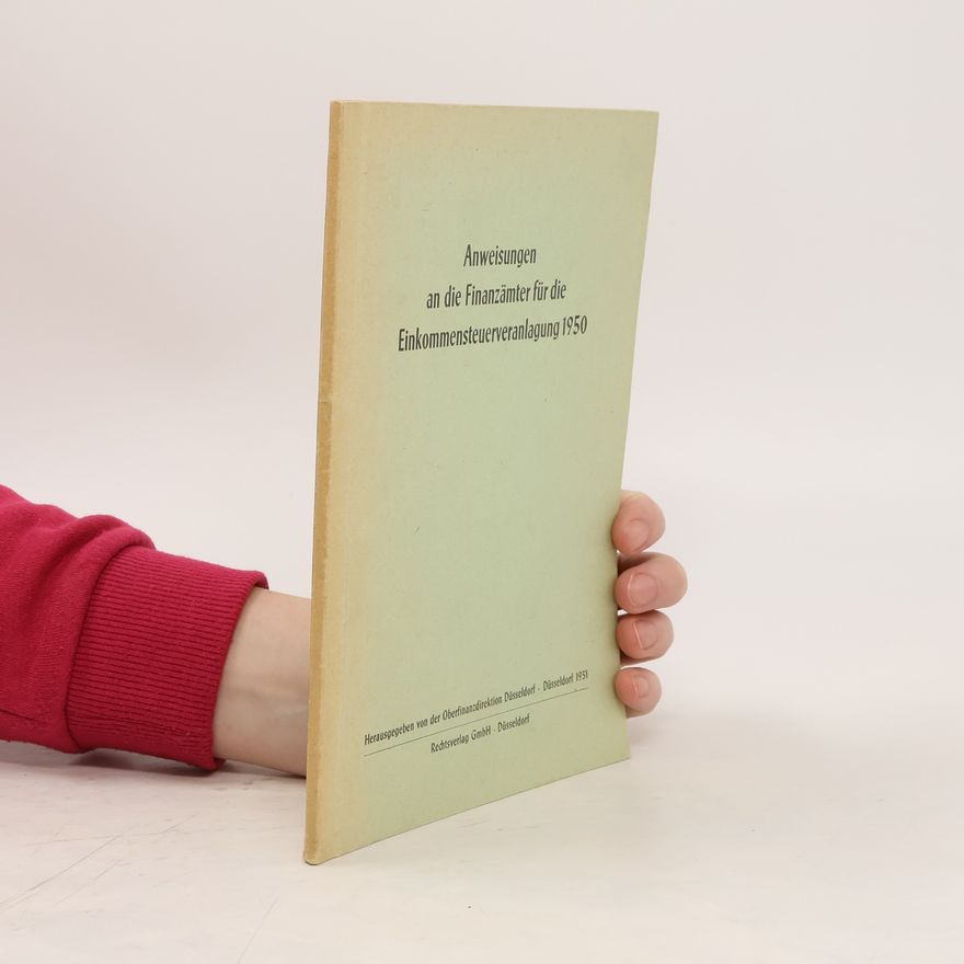 Kolektiv autorů Anweisungen an die Finanzämter für die Einkommensteuerveranlagung 1950