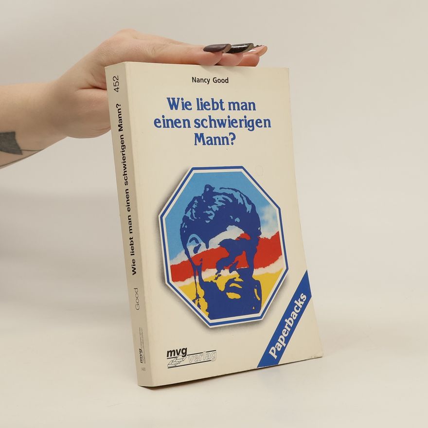 Nancy Good Wie liebt man einen schwierigen Mann?