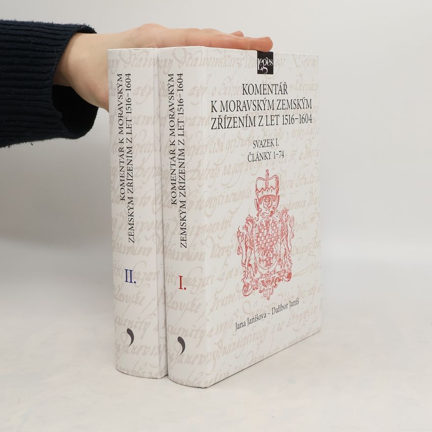 Dalibor Janiš Komentář k moravským zemským zřízením z let 1516-1604 I.-II.