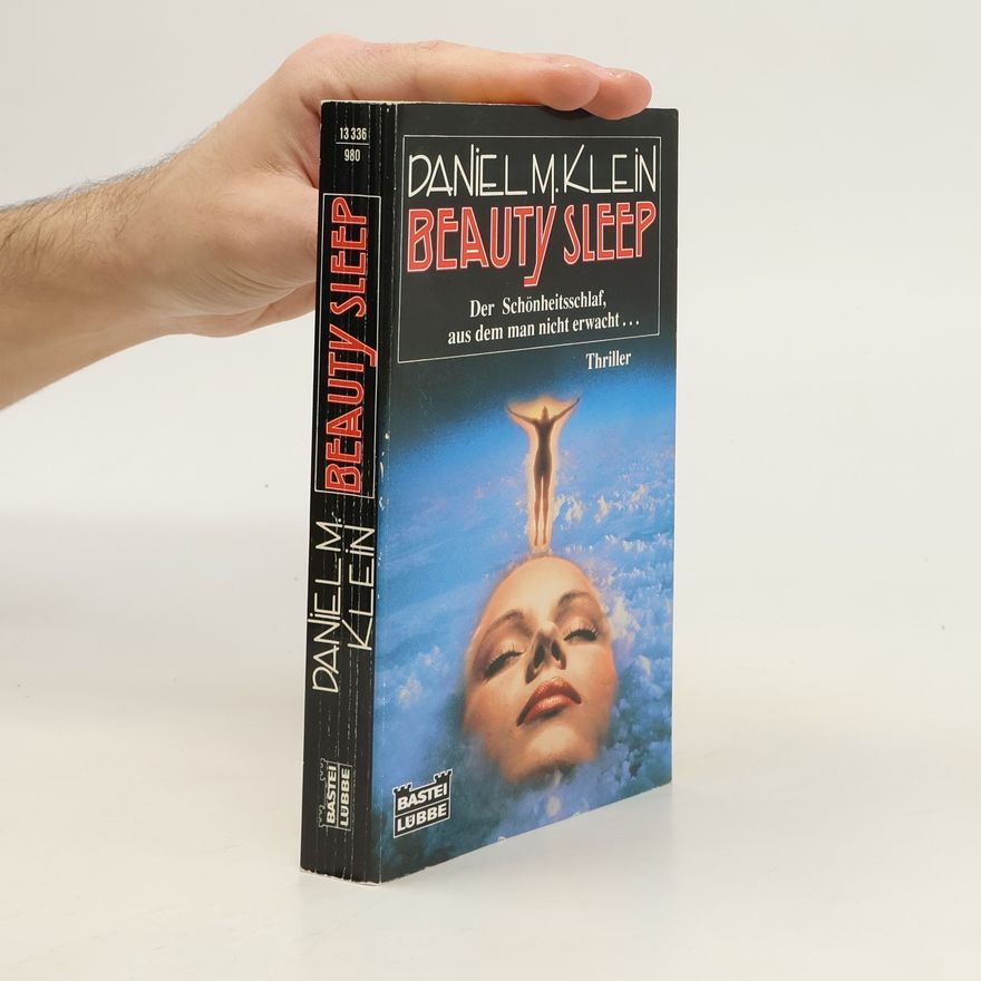 Daniel Martin Klein Beauty Sleep. Der Schönheitsschlaf, aus dem man nicht erwacht. Roman