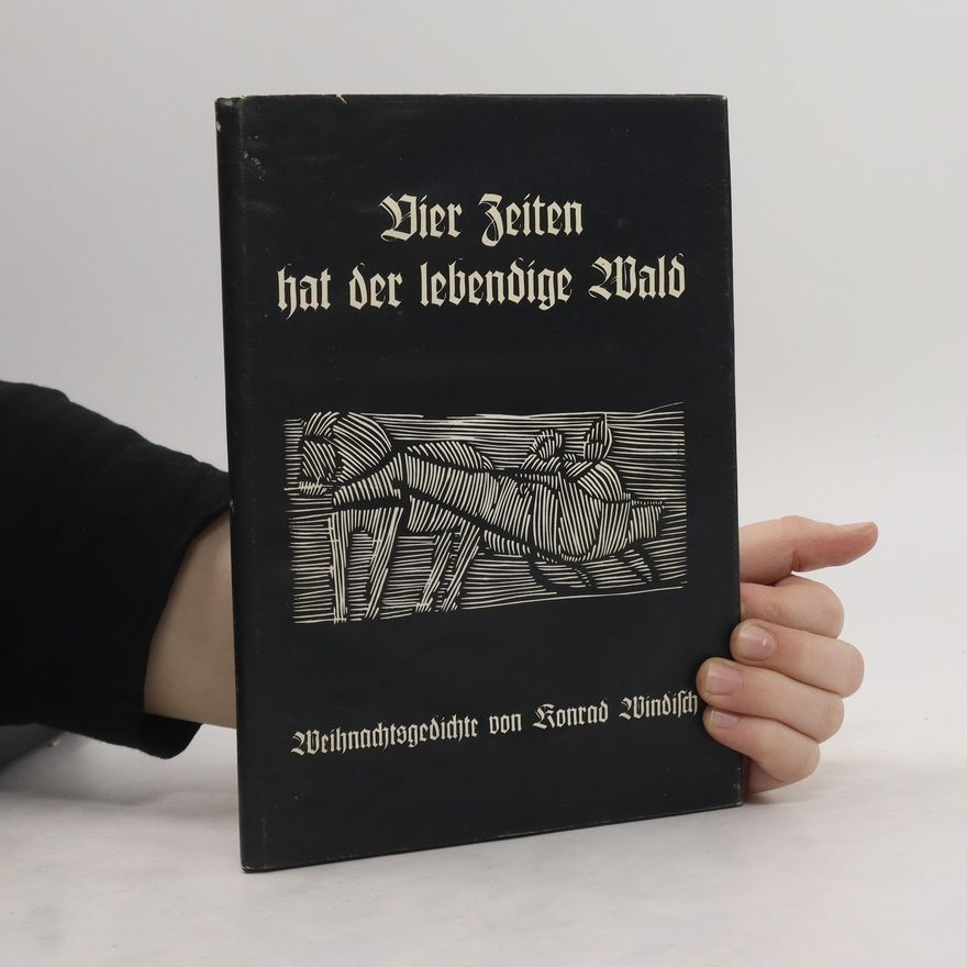 Konrad Windisch Vier Zeiten hat der lebendige Wald