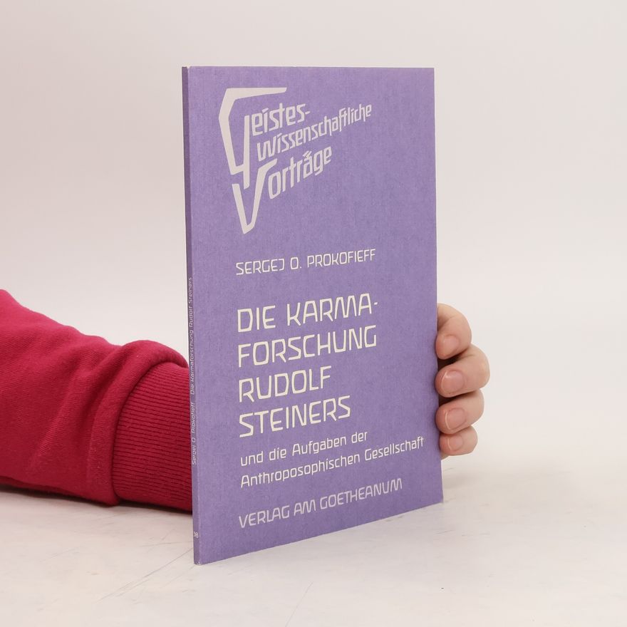 Sergej O. Prokofjev Die Karmaforschung Rudolf Steiners und die Aufgaben der Anthroposophischen Gesellschaft