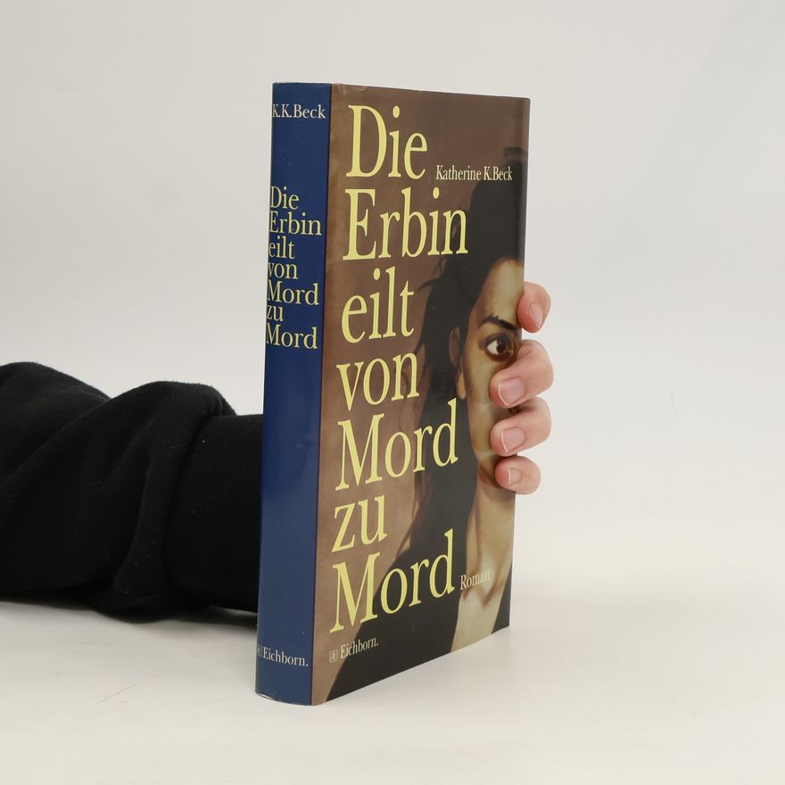 Katherine K. Beck Die Erbin eilt von Mord zu Mord