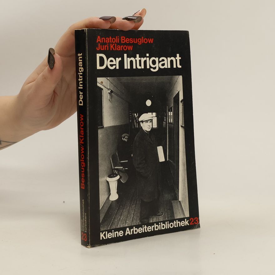 Anatolij A. Bezuglov Der Intrigant