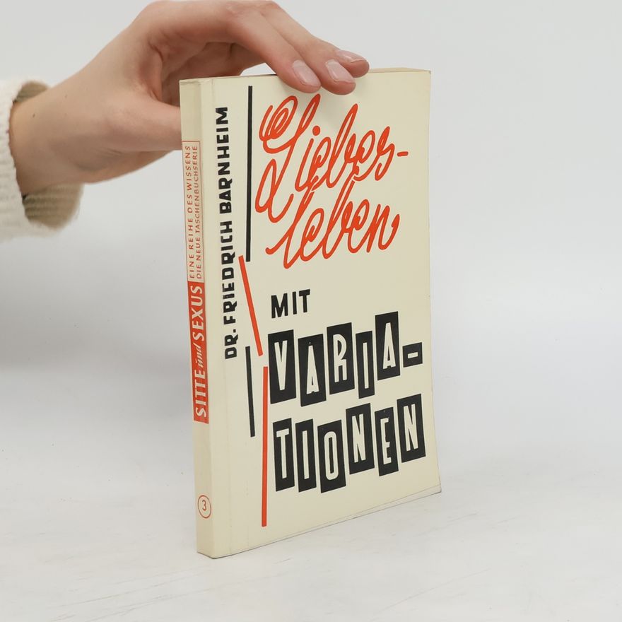 Friedrich Barnheim Liebes Leben mit Variationen