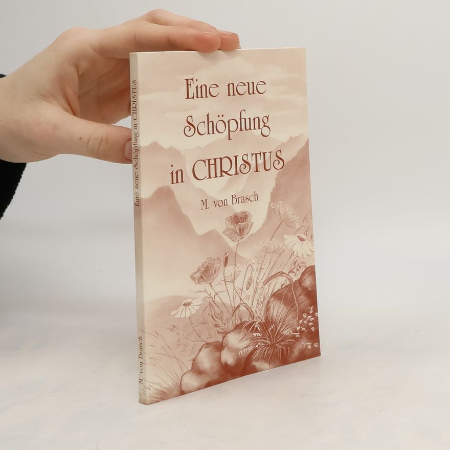 Margarete von Brasch Eine neue Schöpfung in Christus