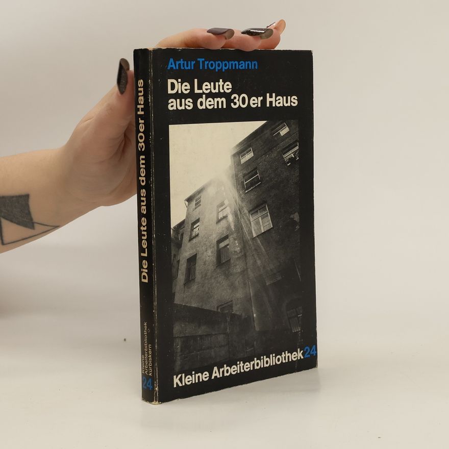 Artur Troppmann Die Leute aus dem 30 er Haus