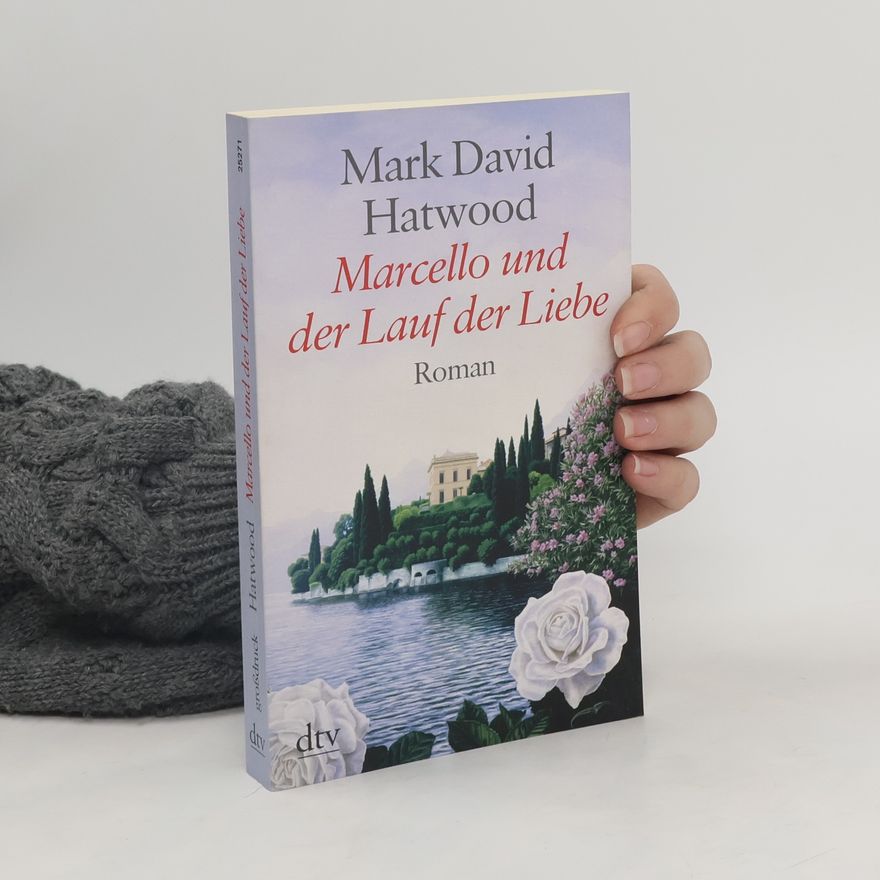 Mark David Hatwood Marcello und der Lauf der Liebe