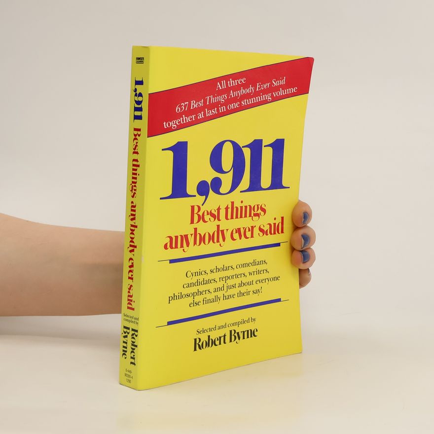 Robert Byrne 1,911 Best Things Anybody Ever Said