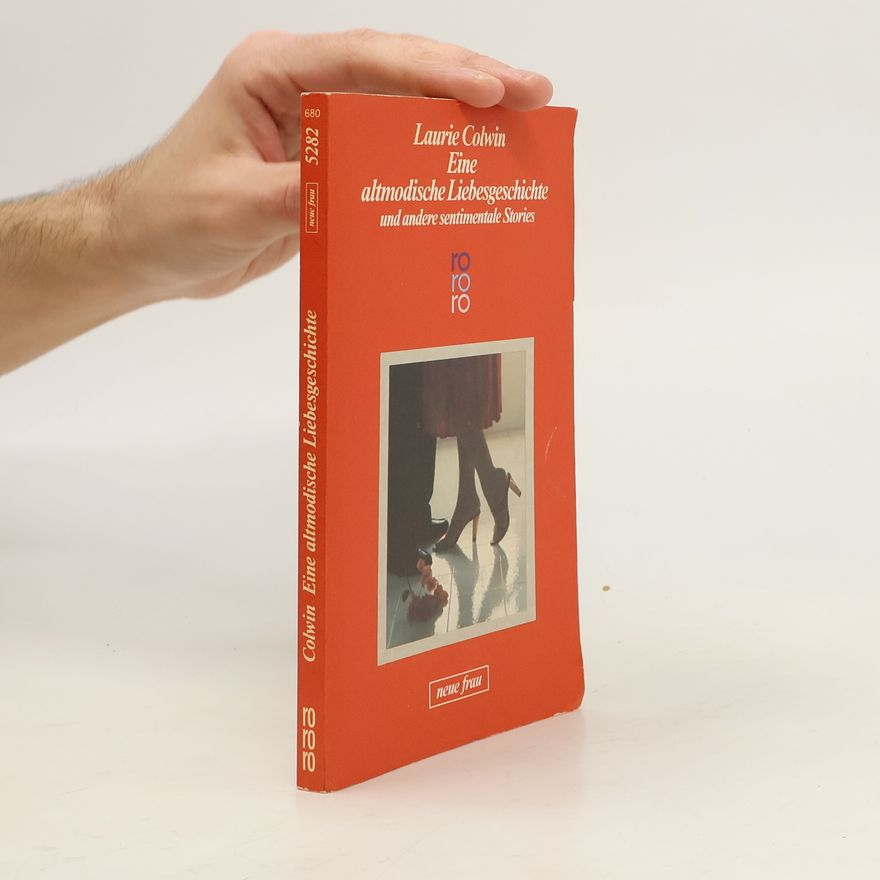 Laurie Colwin Eine altmodische Liebesgeschichte und andere sentimentale Stories