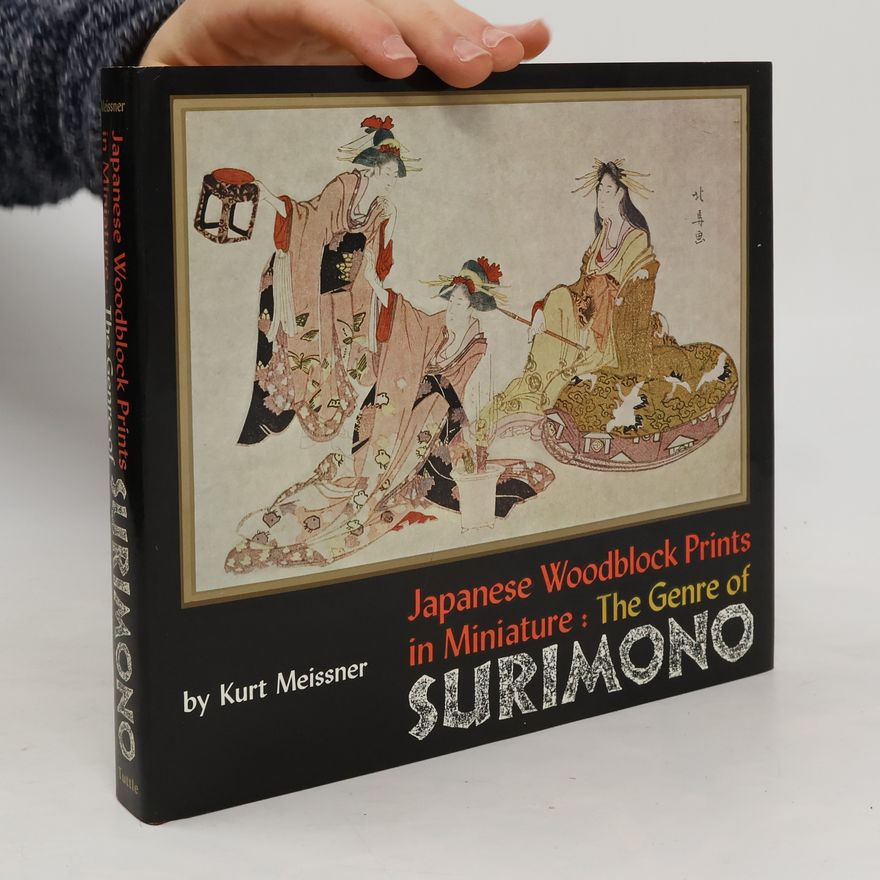 Kurt Meissner Japanese Woodblock Prints in Miniature: The Genre of Surimono