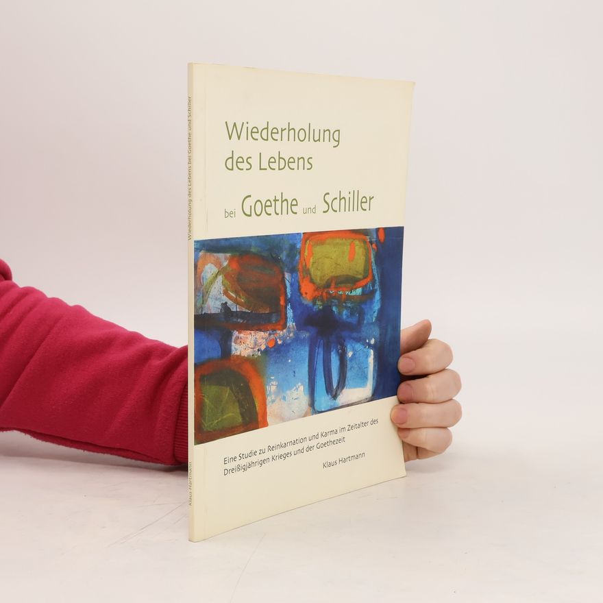 Klaus Hartmann Wiederholung des Lebens bei Goethe und Schiller