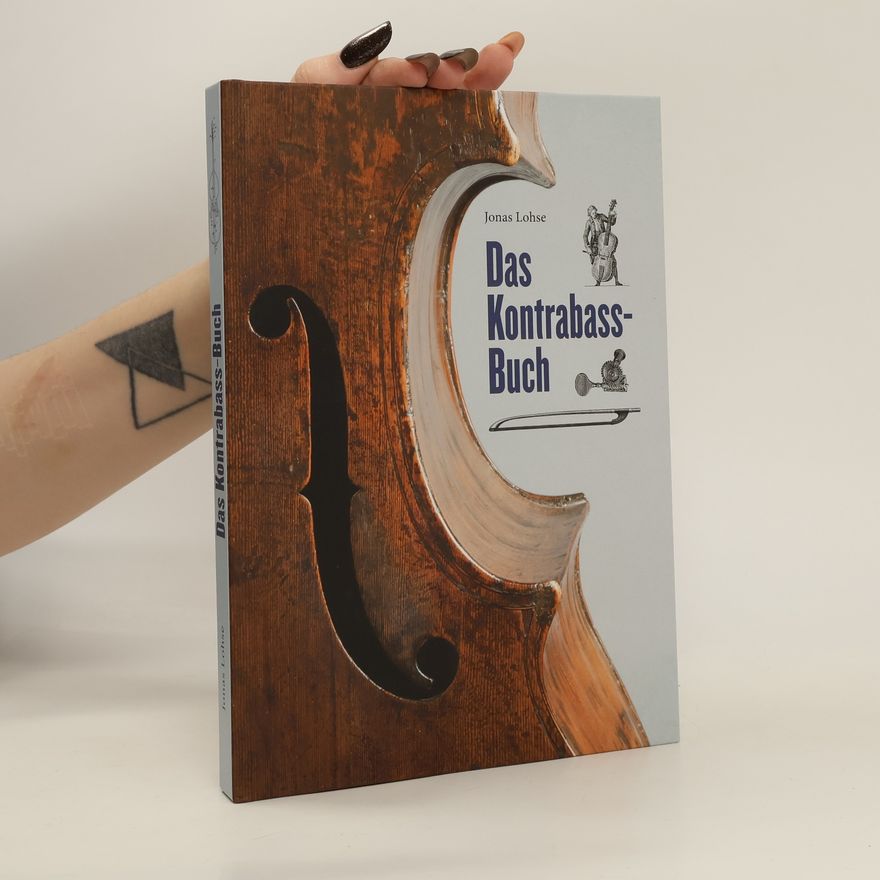 Jonas Lohse Das Kontrabass-Buch. 400 Jahre tiefe Töne