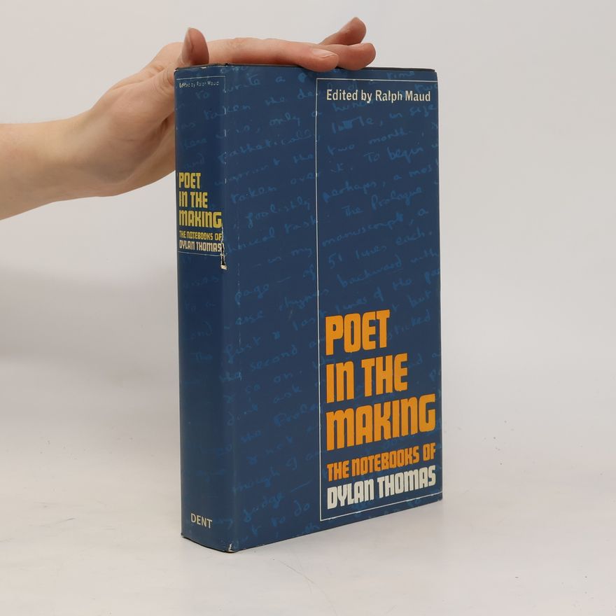 Dylan Thomas Poet in the Making. The Notebooks of Dylan Thomas