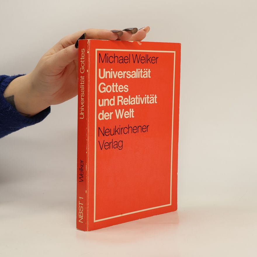 Michael Welker Universalität Gottes und Relativität der Welt