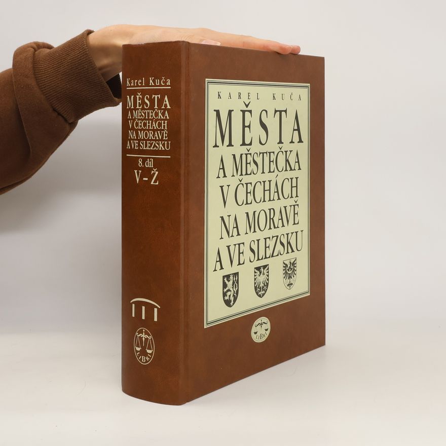 Karel Kuča Města a městečka v Čechách, na Moravě a ve Slezsku / 8. díl V-Ž
