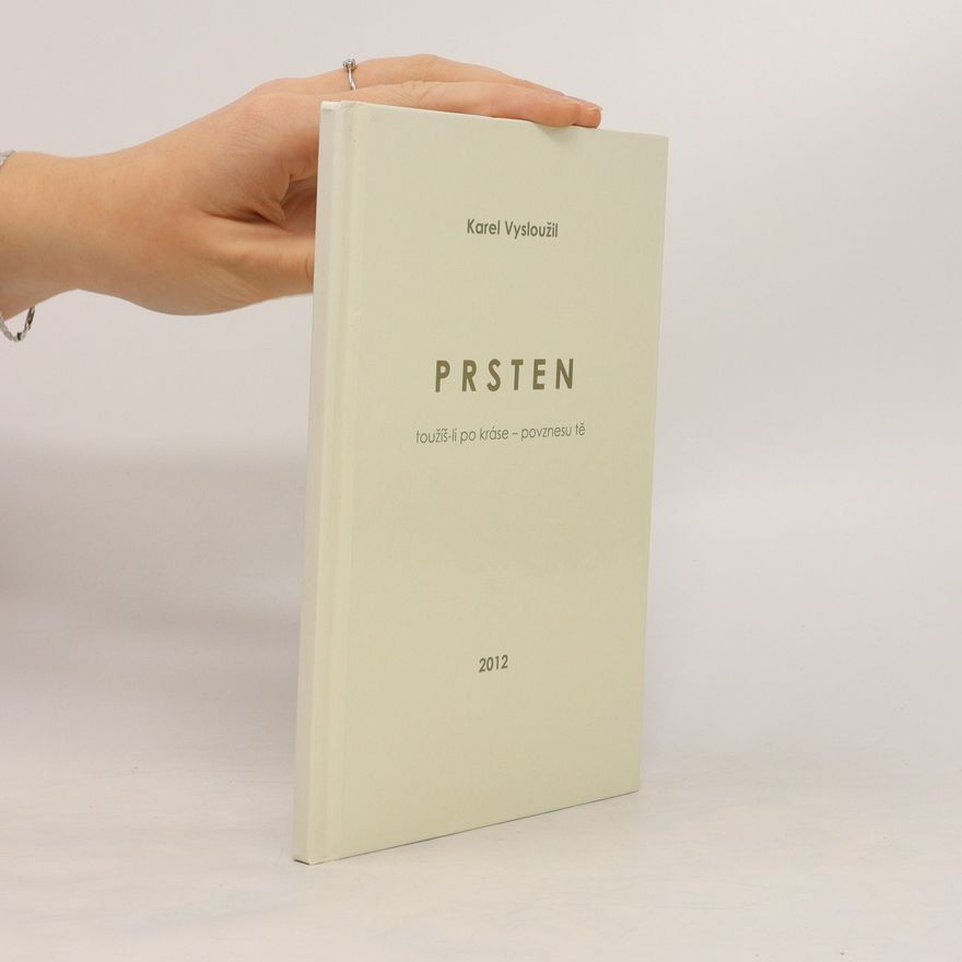 Karel Vysloužil Prsten: Toužíš-li po kráse – povznesu tě
