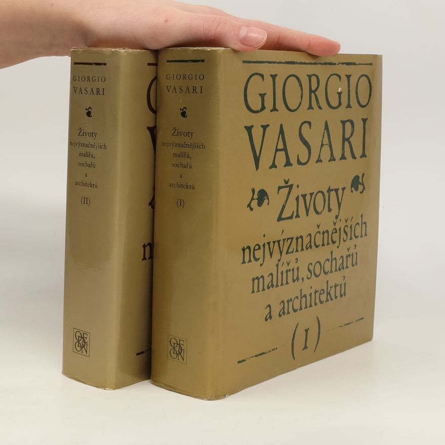Giorgio Vasari Životy nejvýznačnějších malířů, sochařů a architektů. I. a II. díl